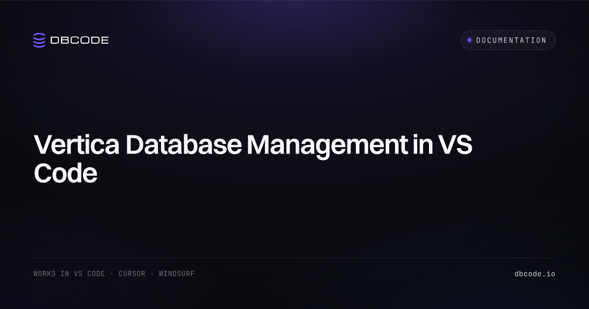Vertica Database Management in VS Code | DBCode